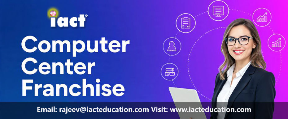 Start Your Own Computer Training Institute in Azamgarh with IACT Education Franchise