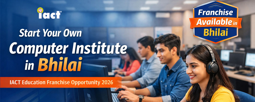IACT Education Computer Franchise in Bhilai – Start Your Own Education Business in 2026