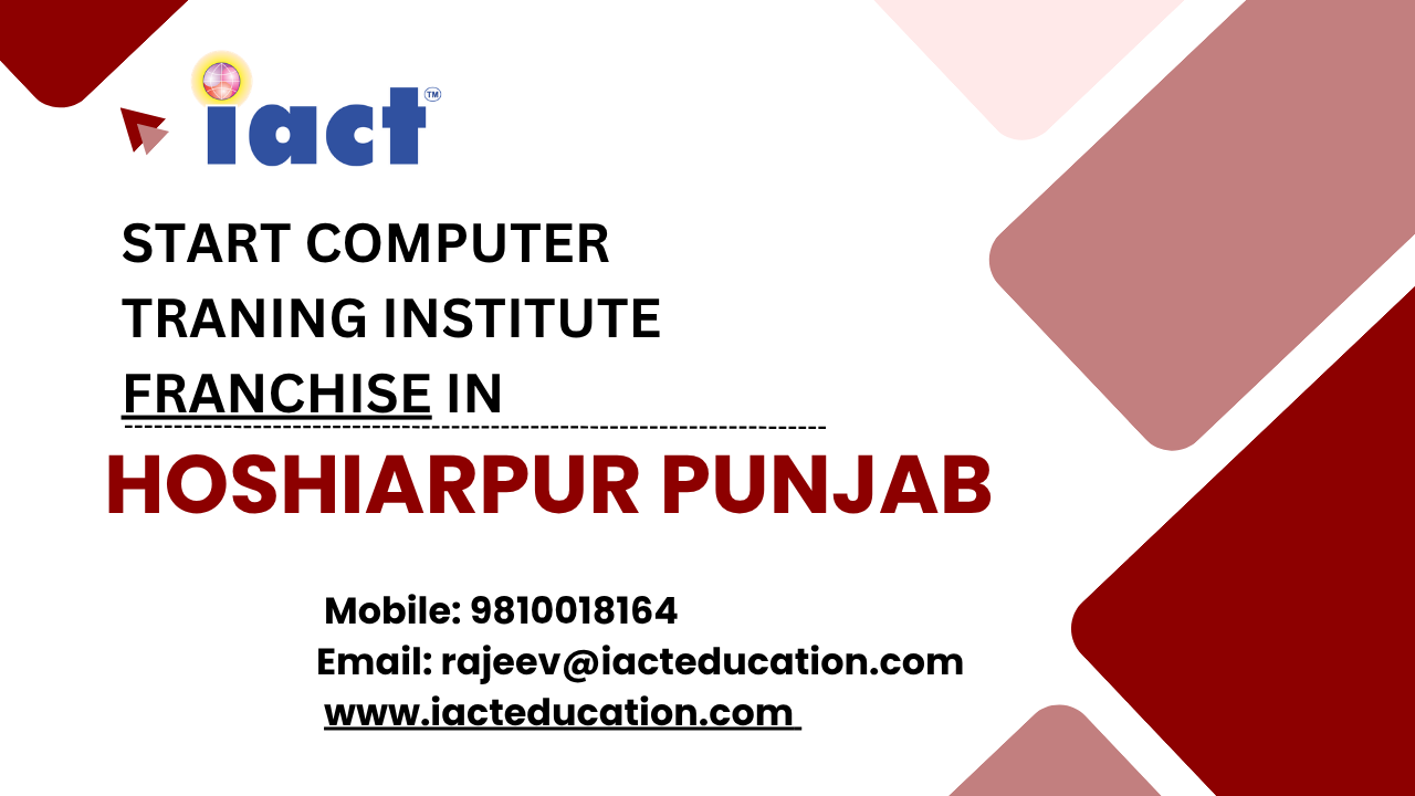 Want to Open a Computer Institute in Hoshiarpur? Explore iact Franchise Opportunities
