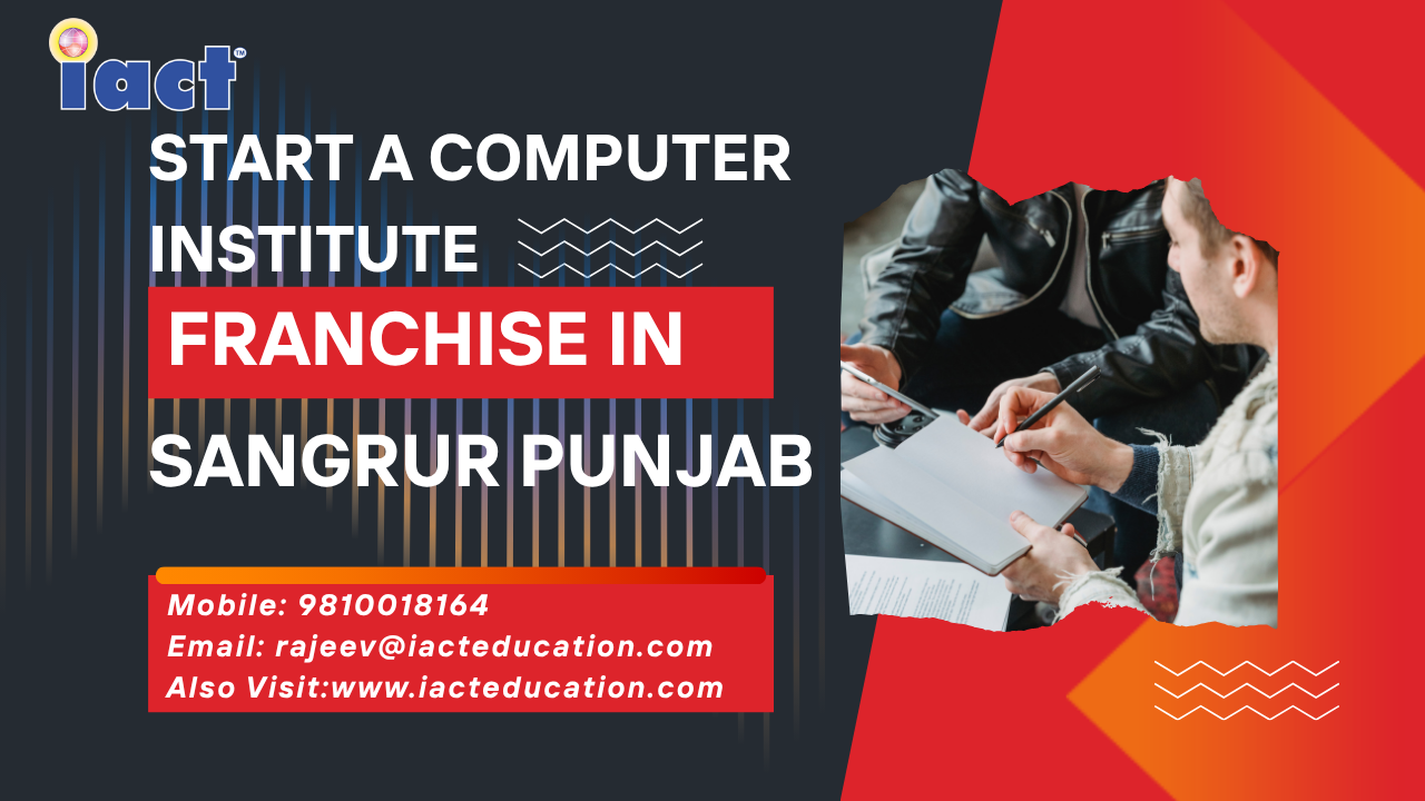 Computer Institute Franchise In Sangrur Punjab | Start Computer Center With iact education