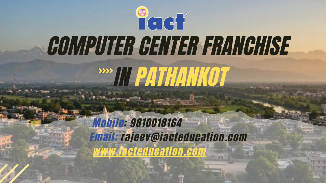 Start A Trusted Computer Training Institute In Pathankot With iact education