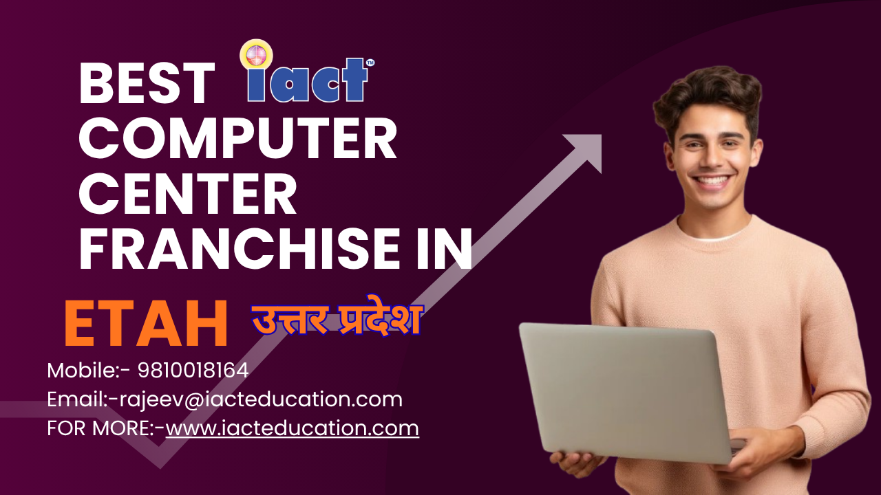 Computer Franchise In India की बढ़ती मांग के बीच Etah में iact education बना चर्चा का विषय